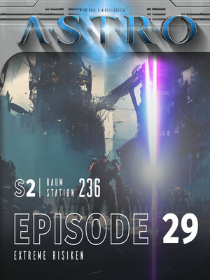 cover image of ASTRO S2--Episode 29--Extreme Risiken